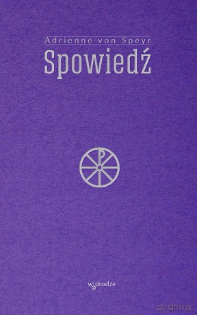 Spowiedź Adrienne von Speyr - Adrienne von Speyr [KSIĄŻKA]