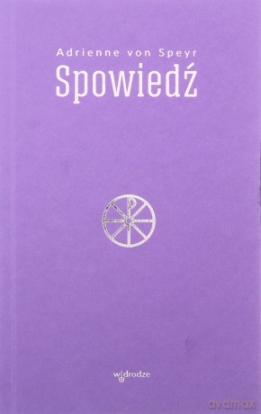Spowiedź Adrienne von Speyr - Adrienne von Speyr [KSIĄŻKA]