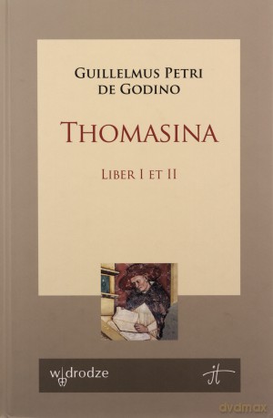 Thomasina. Liber I et II Guillelmus Petri de Godino - Guillelmus Petri de Godino [KSIĄŻKA]