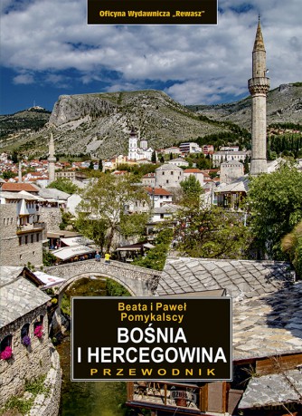 Bośnia i Hercegowina. Przewodnik - Beata Pomykalska, Paweł Pomykalski [KSIĄŻKA]