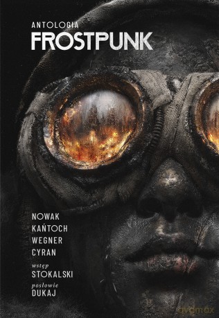 Frostpunk. Antologia - Jakub Nowak, Anna Kańtoch, Janusz Cyran [KSIĄŻKA]