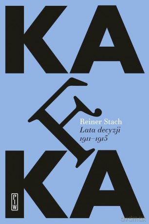 Kafka. Lata decyzji - Reiner Stach [KSIĄŻKA]