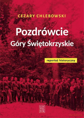 Pozdrówcie Góry Świętokrzyskie - Cezary Chlebowski [KSIĄŻKA]