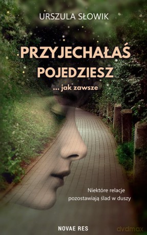 Przyjechałaś, pojedziesz... jak zawsze - Urszula Słowik [KSIĄŻKA]