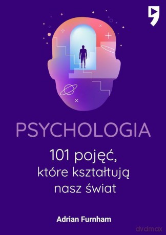 Psychologia. 101 pojęć, które kształtują nasz świat - Adrian Furnham [KSIĄŻKA]