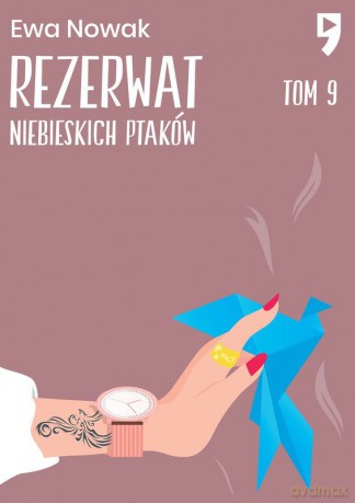Rezerwat niebieskich ptaków. Seria miętowa (Tom 9) - Ewa Nowak [KSIĄŻKA]