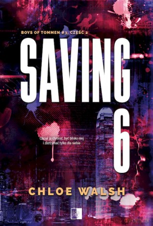 Saving 6. Boys of Tommen (Tom 3. Część 2) - Chloe Walsh [KSIĄŻKA]