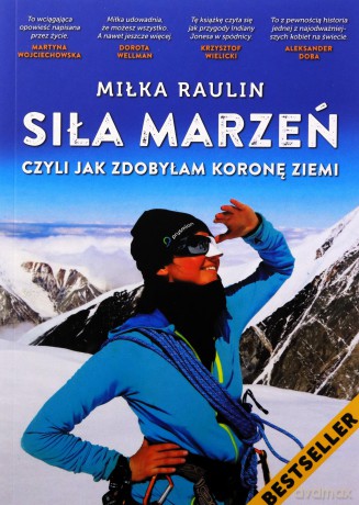 Siła Marzeń czyli jak zdobyłam Koronę Ziemi - Miłka Raulin [KSIĄŻKA]