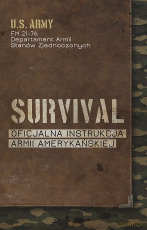 Survival. Oficjalna instrukcja Armii Amerykańskiej - Departament Armii Stanów Zjednoczonych [KSIĄŻKA]