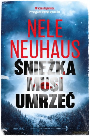 Śnieżka musi umrzeć - Nele Neuhaus [KSIĄŻKA]