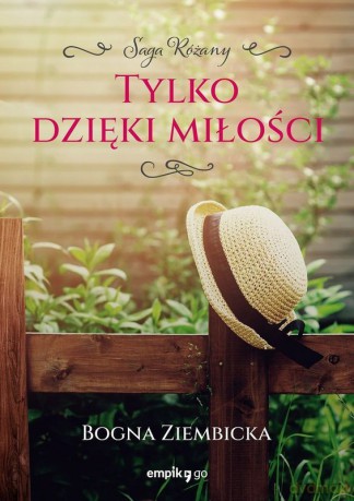 Tylko dzięki miłości. Różany (Tom 3) - Bogna Ziembicka [KSIĄŻKA]