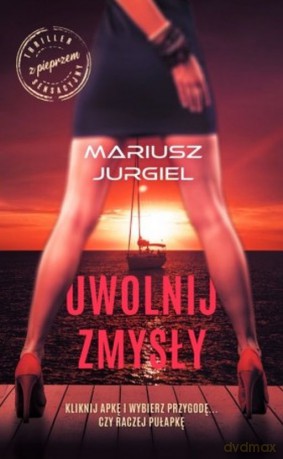 Uwolnij zmysły - Mariusz Jurgiel [KSIĄŻKA]