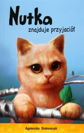 Nutka Znajduje Przyjaciół - Agnieszka Stelmaszyk [KSIĄŻKA]