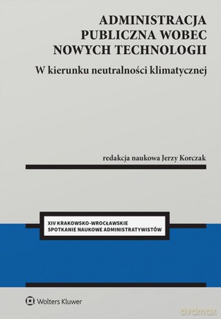 Administracja publiczna wobec nowych technologii. W kierunku neutralności klimatycznej [KSIĄŻKA]