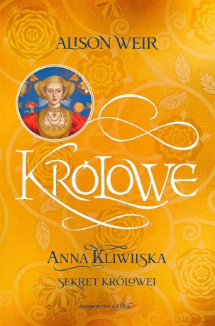 Anna Kliwijska. Sekret królowej - Alison Weir [KSIĄŻKA]