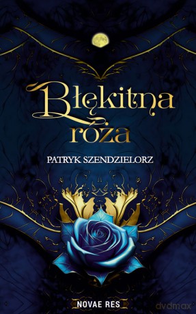 Błękitna róża - Patryk Szendzielorz [KSIĄŻKA]