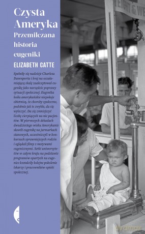 Czysta Ameryka. Przemilczana historia eugeniki - Elizabeth Catte [KSIĄŻKA]