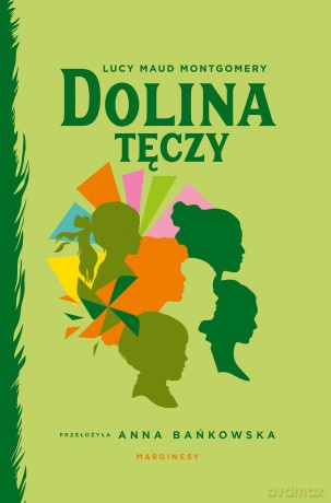 Dolina Tęczy - Lucy Maud Montgomery [KSIĄŻKA]