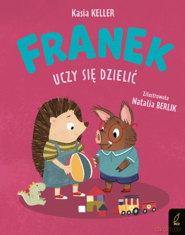 Franek uczy się dzielić. Jeżyk Franek - Katarzyna Keller [KSIĄŻKA]
