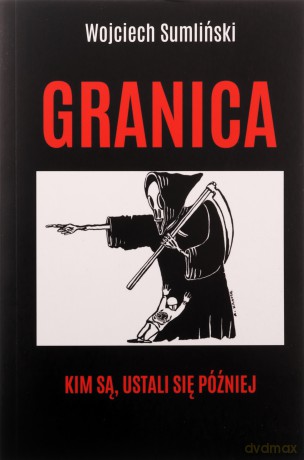 Granica. Kim są, ustali się później - Wojciech Sumliński [KSIĄŻKA]