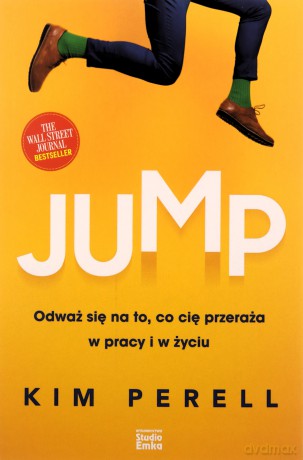 Jump. Odważ się na to, co cię przeraża w pracy i w życiu - Kim Perell [KSIĄŻKA]