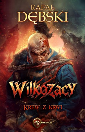 Krew z krwi. Wilkozacy (Tom 2) - Rafał Dębski [KSIĄŻKA]