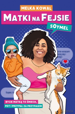 Matki na Fejsie - Melka "Soymel" Kowal [KSIĄŻKA]
