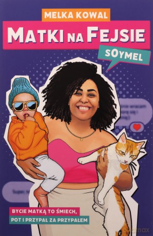 Matki na Fejsie - Melka "Soymel" Kowal [KSIĄŻKA]