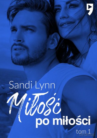 Miłość po miłości (Tom 1) - Sandi Lynn [KSIĄŻKA]