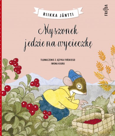 Myszonek jedzie na wycieczkę. Myszonek - Riikka Jäntti [KSIĄŻKA]