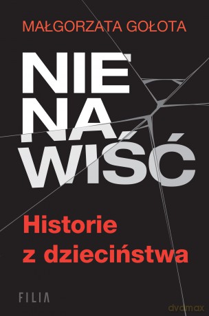 Nienawiść. Historie z dzieciństwa - Małgorzata Gołota [KSIĄŻKA]