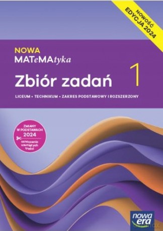 Nowa matematyka zbiór zadań klasa 1 liceum i technikum zakres podstawowy i rozszerzony EDYCJA 2024 [KSIĄŻKA]