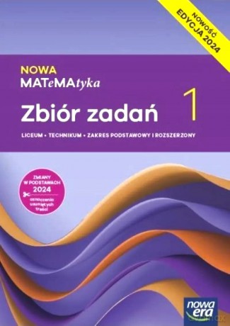 Nowa matematyka zbiór zadań klasa 1 liceum i technikum zakres podstawowy i rozszerzony EDYCJA 2024 [KSIĄŻKA]