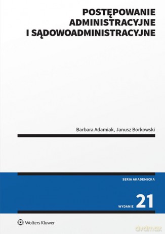 Postępowanie administracyjne i sądowoadministracyjne - Barbara Adamiak, Janusz Borkowski [KSIĄŻKA]