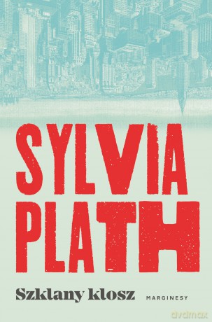 Szklany klosz - Sylvia Plath [KSIĄŻKA]