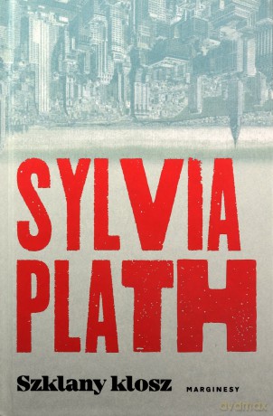 Szklany klosz - Sylvia Plath [KSIĄŻKA]