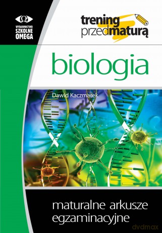 Trening przed maturą Biologia Maturalne arkusze egzaminacyjne - Dawid Kaczmarek [KSIĄŻKA]