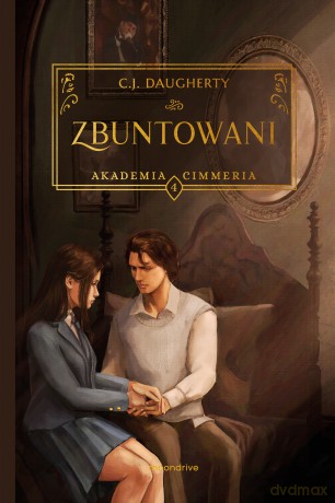 Zbuntowani. Akademia Cimmeria (Tom 4) - C.J. Daugherty [KSIĄŻKA]