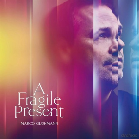 Marco Gluhmann: A Fragile Present (digipack) [CD]