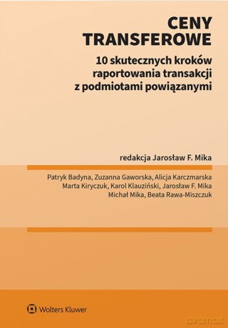 Ceny transferowe. 10 skutecznych kroków raportowania transakcji z podmiotami powiązanymi [KSIĄŻKA]