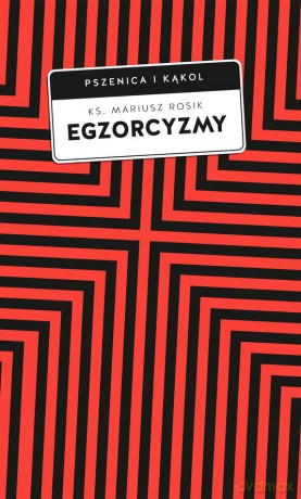 Egzorcyzmy. Historia, doktryna i praktyka - Mariusz Rosik [KSIĄŻKA]
