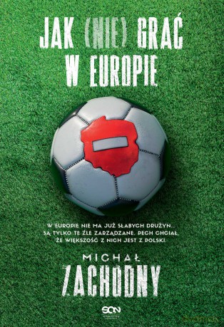 Jak (nie) grać w Europie - Michał Zachodny [KSIĄŻKA]