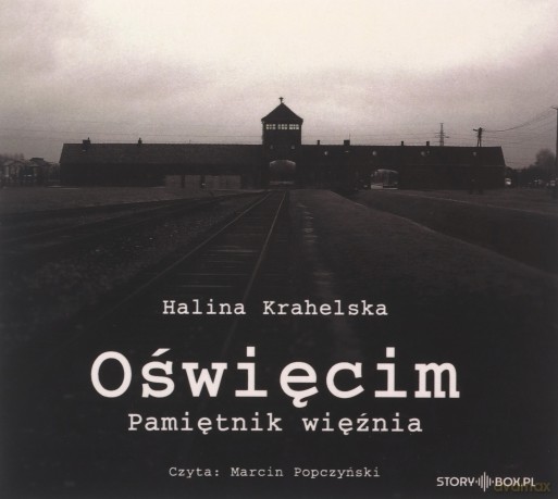 Oświęcim. Pamiętnik więźnia - Halina Krahelska [AUDIOBOOK]