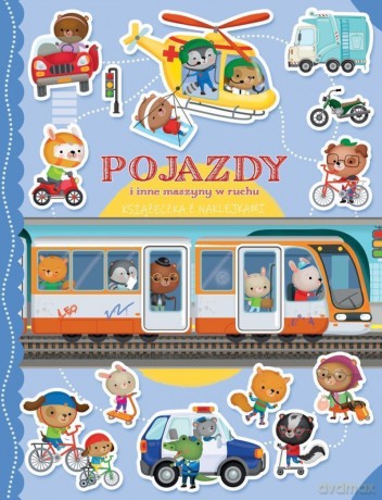 Pojazdy i inne maszyny w ruchu. Książeczka z naklejkami - Ilaria Barsotti [KSIĄŻKA]
