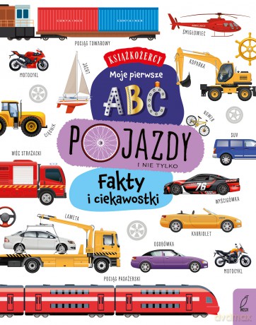 Pojazdy. Fakty i ciekawostki. Książkożercy. Moje pierwsze ABC [KSIĄŻKA]