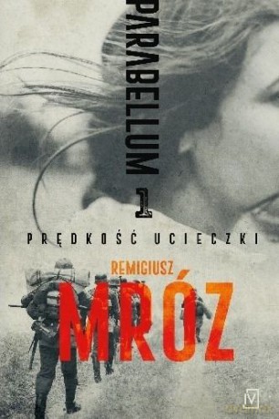 Prędkość ucieczki. Parabellum (Tom 1) - Remigiusz Mróz [KSIĄŻKA]