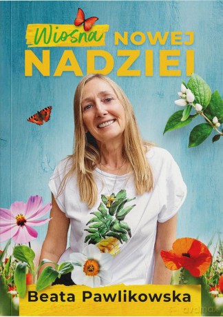 Wiosna nowej nadziei - Beata Pawlikowska [KSIĄŻKA]