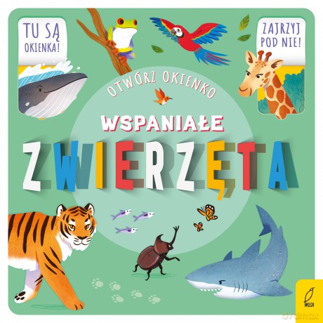 Wspaniałe zwierzęta. Otwórz okienko [KSIĄŻKA]