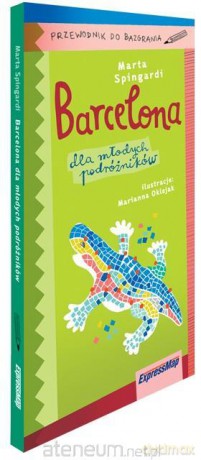 Barcelona dla młodych podróżników. Przewodnik - Marta Spingardi [KSIĄŻKA]