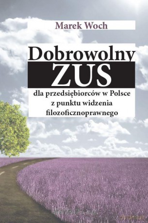 Dobrowolny ZUS dla przedsiębiorców w Polsce... - Marek Woch [KSIĄŻKA]